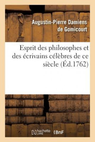 Kniha Esprit Des Philosophes Et Des Ecrivains Celebres de Ce Siecle Pierres De Gomicourt Augustin-Damien