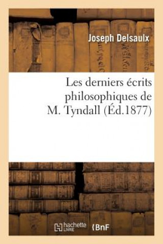 Carte Les Derniers Ecrits Philosophiques de M. Tyndall Joseph Delsaulx