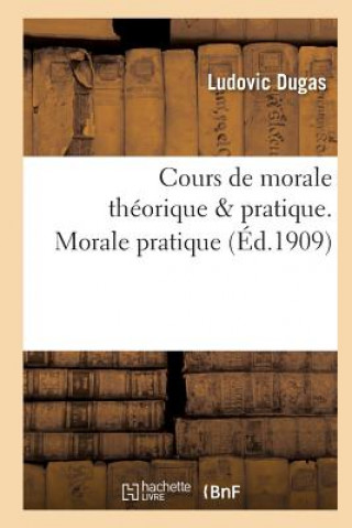 Carte Cours de Morale Theorique & Pratique. Morale Pratique Ludovic Dugas