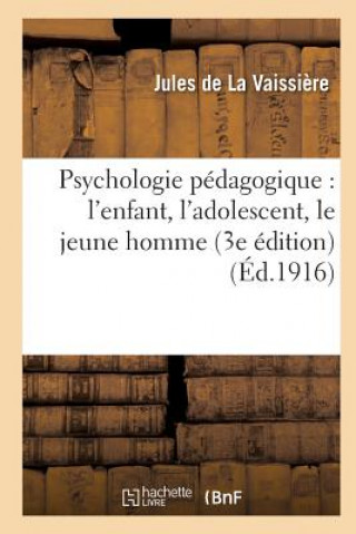 Książka Psychologie Pedagogique: l'Enfant, l'Adolescent, Le Jeune Homme (3e Edition) Jules De La Vaissiere