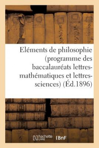 Carte Elements de Philosophie (Programme Des Baccalaureats Lettres-Mathematiques Et Lettres-Sciences) Sans Auteur