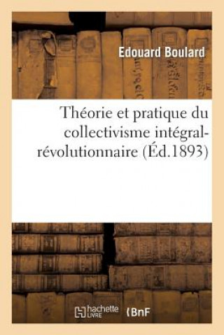 Buch Theorie Et Pratique Du Collectivisme Integral-Revolutionnaire: Etudes Synthetiques Edouard Boulard