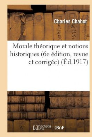 Kniha Morale Theorique Et Notions Historiques (Extraits Des Moralistes Anciens Et Modernes) Charles Chabot