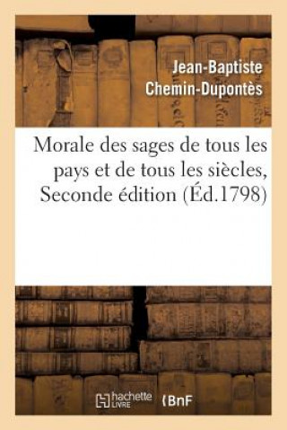 Kniha Morale Des Sages de Tous Les Pays Et de Tous Les Siecles Jean-Baptiste Chemin-Dupontes