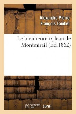 Kniha Le Bienheureux Jean de Montmirail Lambel-A