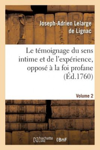Kniha Temoignage Du Sens Intime Et de l'Experience, Oppose A La Foi Profane. Volume 2 Lelarge De Lignac-J-A