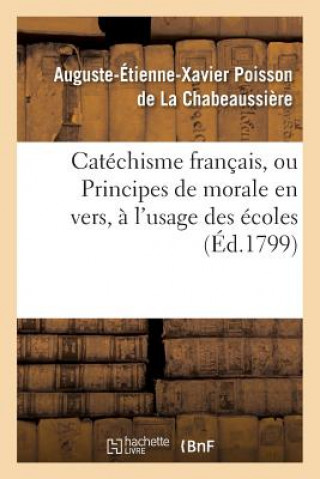 Kniha Catechisme Francais, Ou Principes de Morale En Vers, A l'Usage Des Ecoles Chabeaussiere-A-E-X