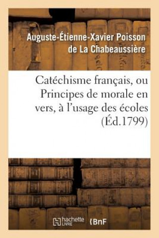 Książka Catechisme Francais, Ou Principes de Morale En Vers, A l'Usage Des Ecoles Chabeaussiere-A-E-X