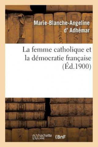 Carte La Femme Catholique Et La Democratie Francaise D Adhemar-M-B-A