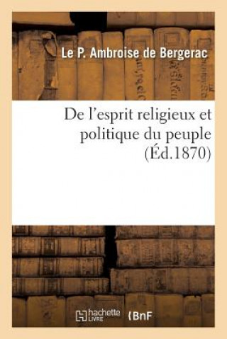 Kniha de l'Esprit Religieux Et Politique Du Peuple Ambroise De Bergerac-L