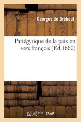 Buch Panegyrique de la Paix En Vers Francois De Brebeuf-G