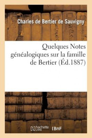 Kniha Quelques Notes Genealogiques Sur La Famille de Bertier de Bertier de Sauvigny-C