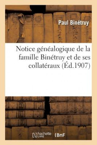 Kniha Notice Genealogique de la Famille Binetruy Et de Ses Collateraux Binetruy-P