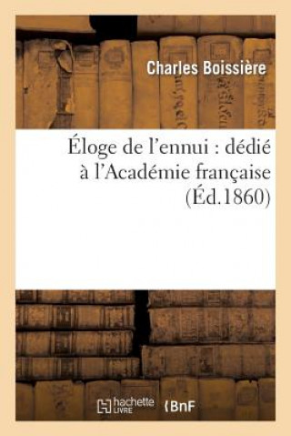 Kniha Eloge de l'Ennui: Dedie A l'Academie Francaise Boissiere-C