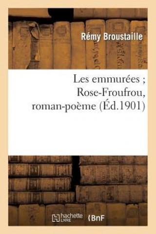 Kniha Les Emmurees Rose-Froufrou, Roman-Poeme Broustaille-R