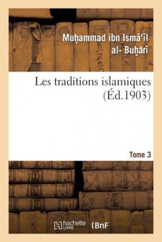 Carte Les Traditions Islamiques. Tome 3 Buh