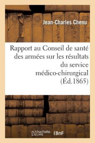 Kniha Rapport Au Conseil de Sante Des Armees Sur Les Resultats Du Service Medico-Chirurgical Aux Chenu-J-C