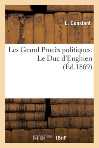 Carte Les Grand Proces Politiques. Le Duc d'Enghien Constant-L