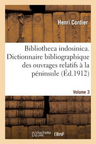 Buch Bibliotheca Indosinica. Dictionnaire Bibliographique Des Ouvrages Relatifs. Volume 3 Cordier-H