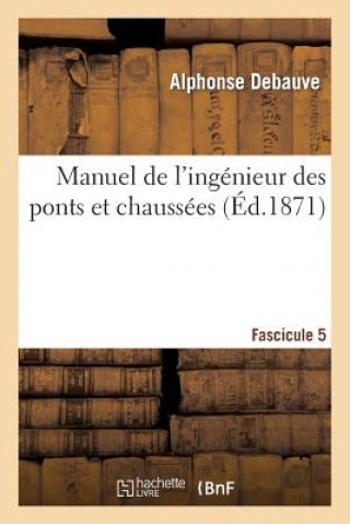 Książka Manuel de l'Ingenieur Des Ponts Et Chaussees. Fascicule 5 Debauve-A