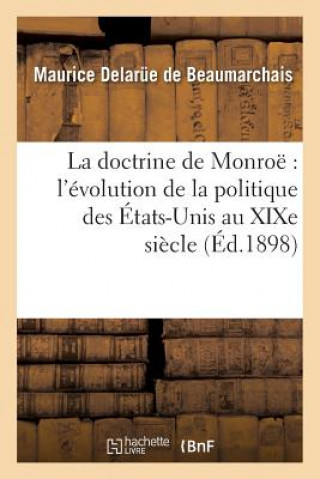 Book Doctrine de Monroe l'Evolution de la Politique Des Etats-Unis Au Xixe Siecle Delarue De Beaumarchais-M