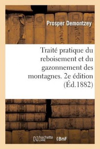 Kniha Traite Pratique Du Reboisement Et Du Gazonnement Des Montagnes. 2e Edition Demontzey-P