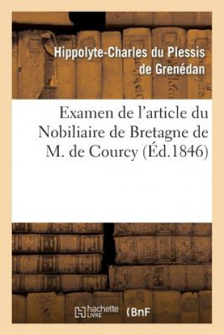 Knjiga Examen de l'Article Du Nobiliaire de Bretagne de M. de Courcy, Concernant La Maison Du Plessis De Grenedan-H