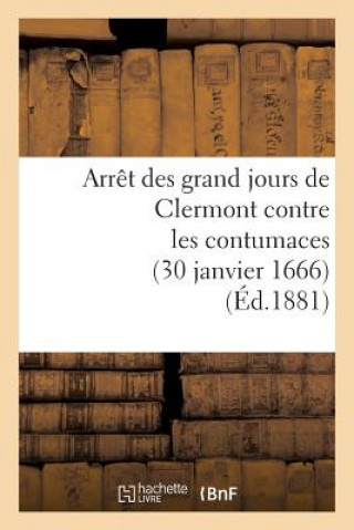 Book Arret Des Grand Jours de Clermont Contre Les Contumaces (30 Janvier 1666) Sans Auteur