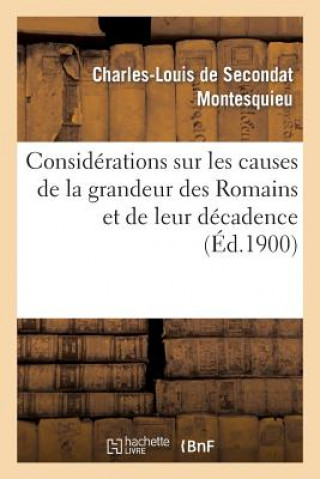 Kniha Considerations Sur Les Causes de la Grandeur Des Romains Et de Leur Decadence Baron Charles De Secondat Montesquieu