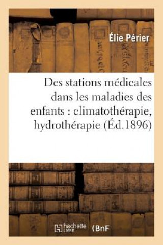 Knjiga Des Stations Medicales Dans Les Maladies Des Enfants: Climatotherapie, Hydrotherapie Perier-E