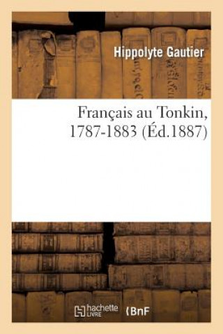 Книга Francais Au Tonkin, 1787-1883 Gautier-H