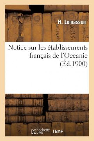 Könyv Notice Sur Les Etablissements Francais de l'Oceanie Lemasson-H