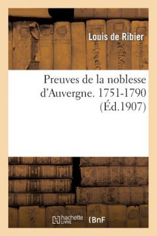 Carte Preuves de la Noblesse d'Auvergne. 1751-1790 De Ribier-L