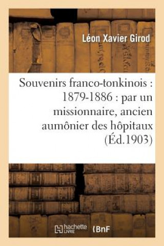 Kniha Souvenirs Franco-Tonkinois: 1879-1886: Par Un Missionnaire, Ancien Aumonier Des Hopitaux Girod-L