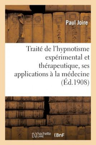 Kniha Traite de l'Hypnotisme Experimental Et Therapeutique, Ses Applications A La Medecine Joire-P