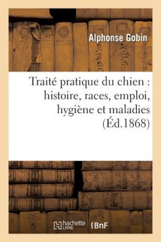 Carte Traite Pratique Du Chien: Histoire, Races, Emploi, Hygiene Et Maladies Gobin-A