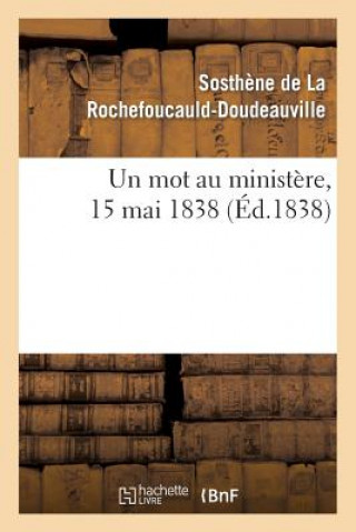 Kniha Un Mot Au Ministere, 15 Mai 1838 De La Rochefoucauld-L-F-S