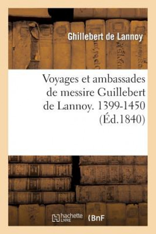 Carte Voyages Et Ambassades de Messire Guillebert de Lannoy, 1399-1450 De Lannoy-G