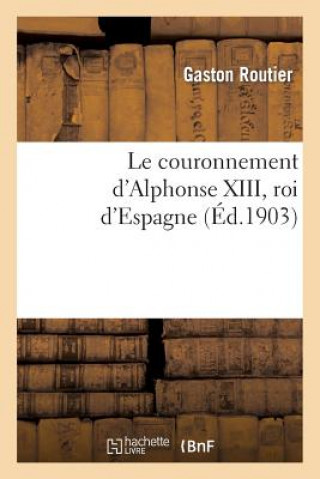 Książka Le Couronnement d'Alphonse XIII, Roi d'Espagne Routier-G