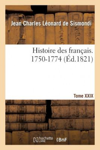 Book Histoire Des Francais. Tome XXIX. 1750-1774 De Sismondi-J