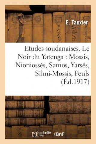 Carte Etudes Soudanaises. Le Noir Du Yatenga: Mossis, Nioniosses, Samos, Yarses, Silmi-Mossis, Peuls E Tauxier
