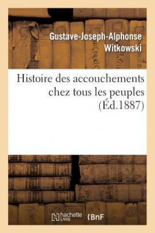 Buch Histoire Des Accouchements Chez Tous Les Peuples Witkowski-G-J-A