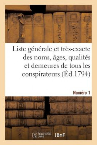 Kniha Liste Generale Et Tres-Exacte Des Noms, Ages, Qualites Et Demeures. Numero 1 Sans Auteur