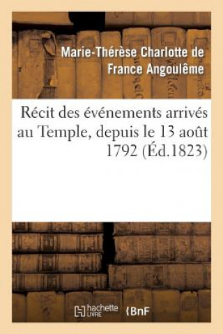 Carte Recit Des Evenements Arrives Au Temple, Depuis Le 13 Aout 1792 Jusqu'a La Mort Du Dauphin Louis XVII Angouleme-M-T