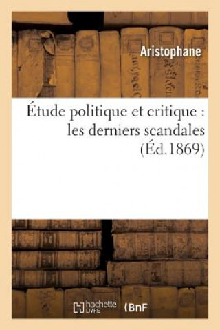 Carte Etude Politique Et Critique: Les Derniers Scandales Aristophane