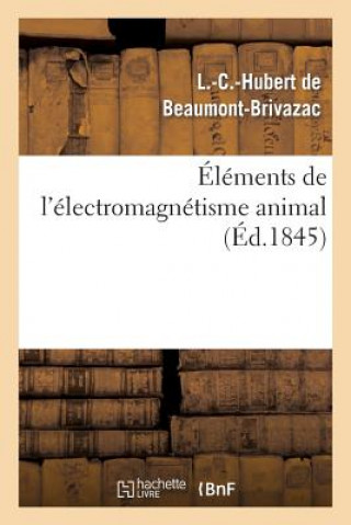 Książka Elements de l'Electro-Magnetisme Animal De Beaumont-Brivazac-L
