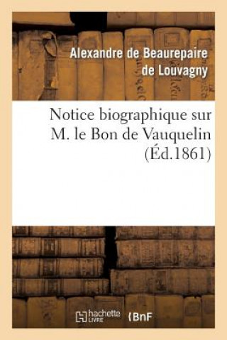 Carte Notice Biographique Sur M. Le Bon de Vauquelin De Beaurepaire-A