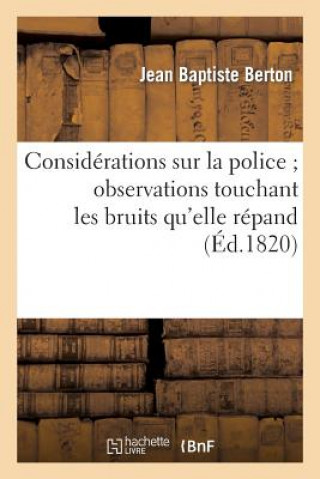 Книга Considerations Sur La Police Observations Touchant Les Bruits Qu'elle Repand Berton-J