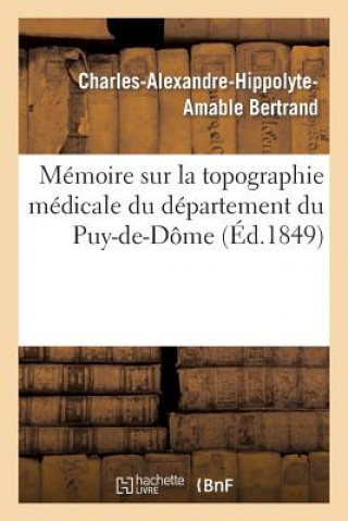 Carte Memoire Sur La Topographie Medicale Du Departement Du Puy-De-Dome Bertrand-C-A-H-A