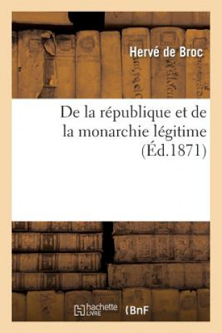 Könyv de la Republique Et de la Monarchie Legitime De Broc-H